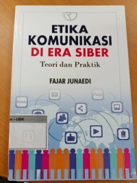 Image of Etika Komunikasi Di Era Siber Teori dan Praktik