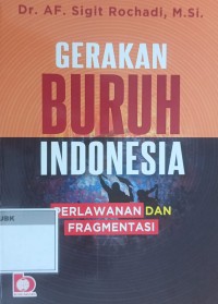 Image of Gerakan Buruh Indonesia Perlawanan dan Fragmentasi