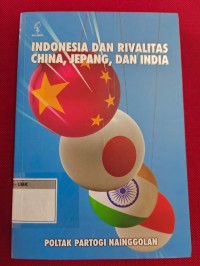 Image of Indonesia Dan Rivalitas China,Jepang,Dan India