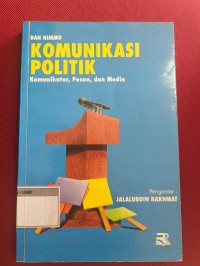 Image of Komunikasi Politik : Komunikator Pesan,Media