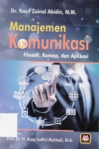 Image of Manajemen Komunikasi : Filosofi, Konsep, Dan Aplikasi