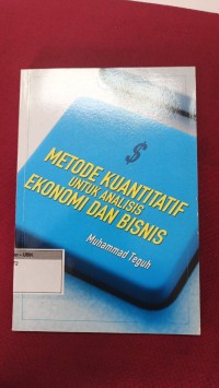 Image of Metode Kuantitatif Untuk Analisis Ekonomi Dan Bisnis