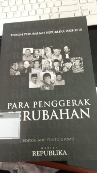 Image of Tokoh Perubahan Republik  2005-2010 Para Penggerak Perubahan