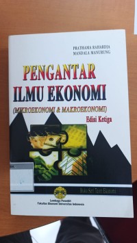 Image of Pengantar Ilmu Ekonomi  ( Mikroekonomi & Makroekonomi ) Edisi Ketiga