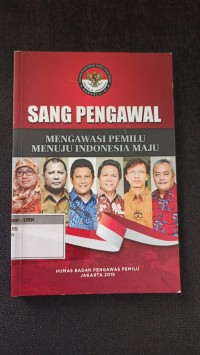 Image of Sang Pengawal Mengawasi Pemilu Menuju Indonesia Maju