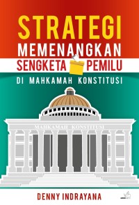 Image of Strategi Memenangkan Sengketa Pemilu Di Mahkamah Konstitusi