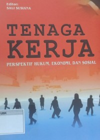 Image of Tenaga Kerja .Perspektif Hukum,Ekonomi,dan Sosial